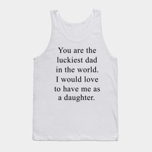 Father's Day You're The Luckiest Dad In The World Tank Top